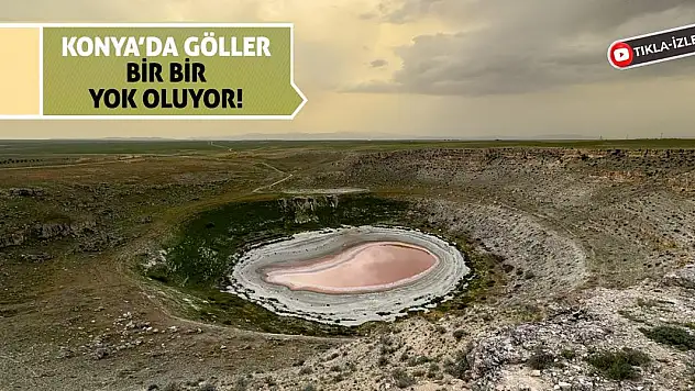 Konya'da Göller Bir Bir Yok Oluyor!