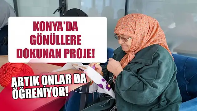 Konya'da gönüllere dokunan proje! Artık onlar da öğreniyor!