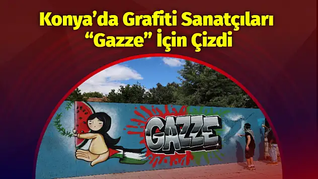 Konya'da Grafiti Sanatçıları 'Gazze' İçin Çizdi