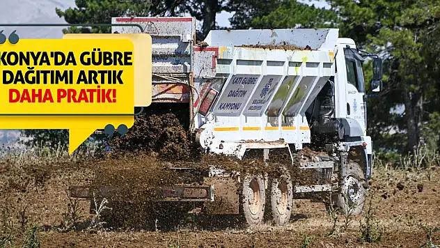 Konya'da gübre dağıtımı artık daha pratik!