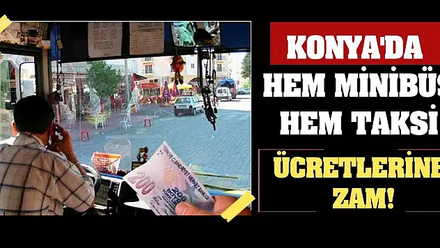 Konya'da hem minibüs hem taksi ücretlerine zam!