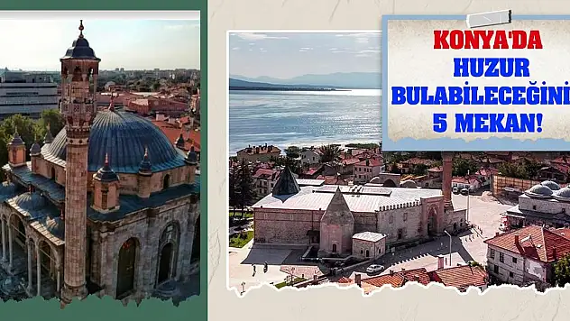 Konya'da huzur bulabileceğiniz 5 mekan!
