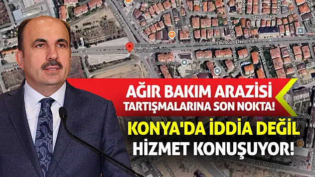 Konya'da İddia Değil Hizmet Konuşuyor!