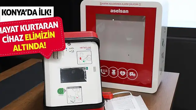 Konya'da İlk! Hayat Kurtaran Cihaz Elimizin Altında!