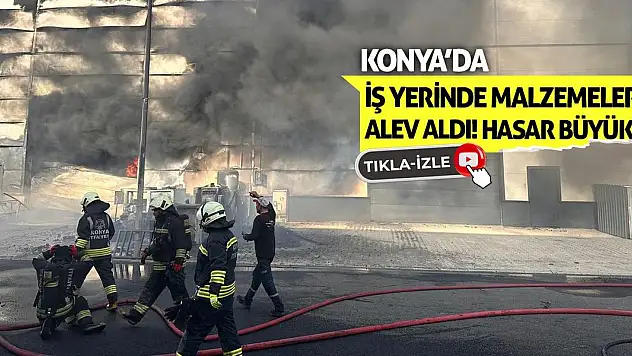 Konya'da İş Yerinde Malzemeler Alev Aldı!
