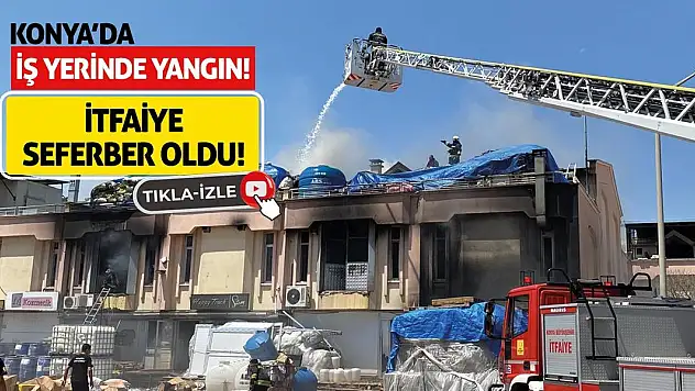 Konya'da iş yerinde yangın! İtfaiye seferber oldu!