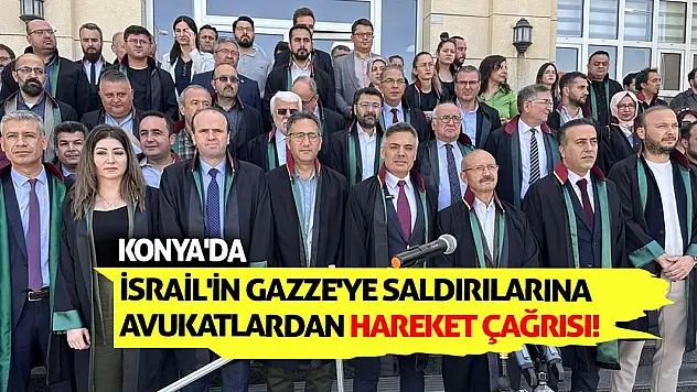 Konya'da İsrail'in Gazze'ye saldırılarına avukatlardan hareket çağrısı!