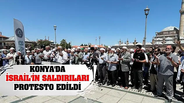 Konya'da İsrail'in saldırıları protesto edildi