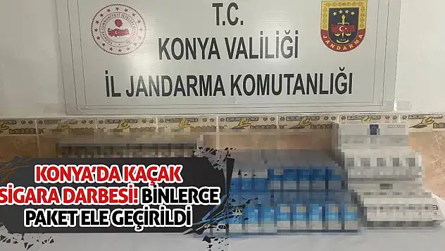 Konya'da Kaçak Sigara Darbesi! Binlerce Paket Ele Geçirildi