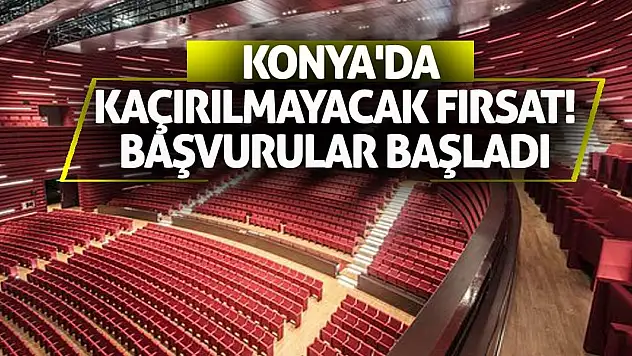 Konya'da kaçırılmayacak fırsat! Başvurular başladı