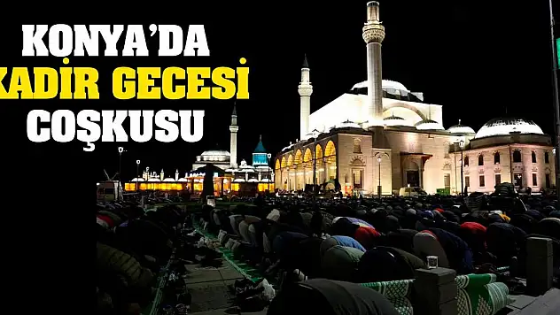 Konya'da Kadir Gecesi coşkusu