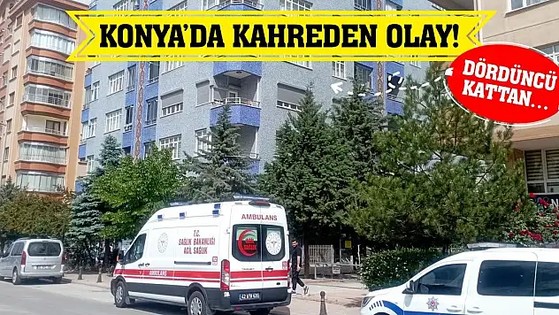 Konya'da Kahreden Olay! Dördüncü Kattan…