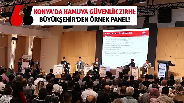 Konya'da Kamuya Güvenlik Zırhı: Büyükşehir'den Örnek Panel!