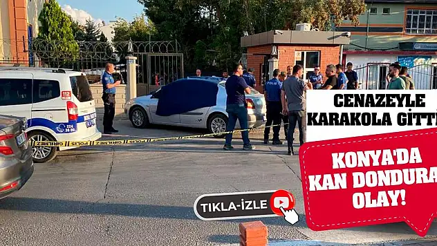Konya'da Kan Donduran Olay! Cenazeyle Karakola Gitti!