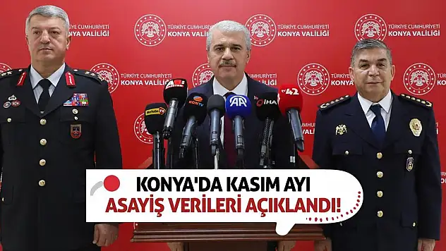 Konya'da Kasım ayı asayiş verileri açıklandı!