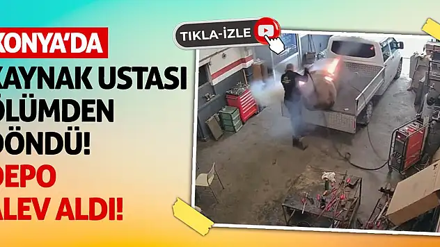 Konya'da Kaynak Ustası Ölümden Döndü! Depo Alev Aldı!