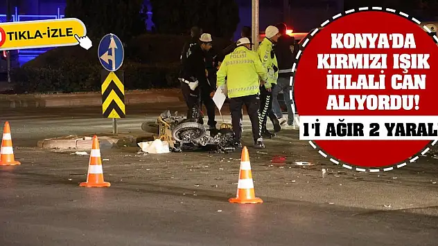 Konya'da kırmızı ışık ihlali can alıyordu! 1'i ağır 2 yaralı!