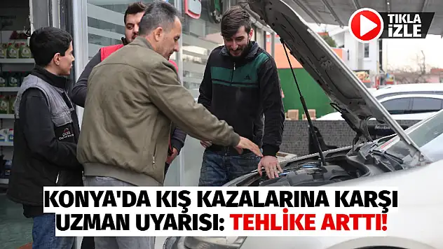Konya'da Kış Kazalarına Karşı Uzman Uyarısı: Tehlike Arttı!