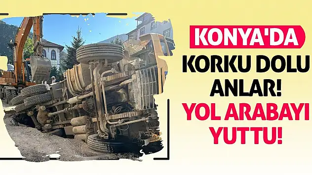 Konya'da Korku Dolu Anlar! Yol Arabayı Yuttu!