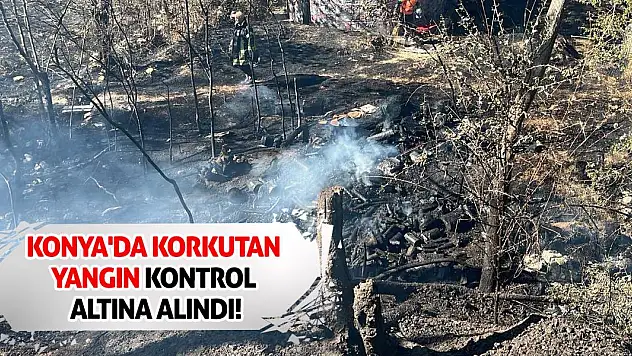 Konya'da korkutan yangın kontrol altına alındı!