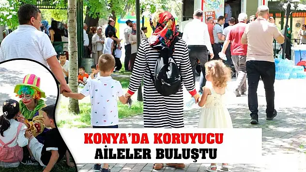 Konya'da Koruyucu Aileler Buluştu