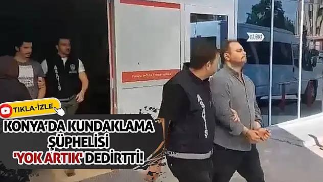 Konya'da Kundaklama Şüphelisi 'Yok Artık' Dedirtti!