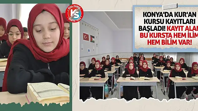 Konya'da Kur'an Kursu kayıtları başladı! Kayıt alan bu kursta hem ilim hem bilim var!