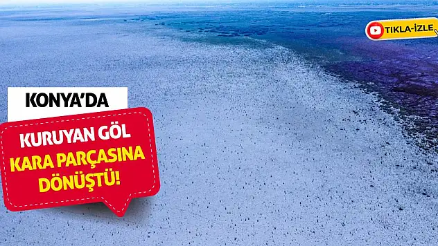 Konya'da Kuruyan Göl Kara Parçasına Dönüştü!