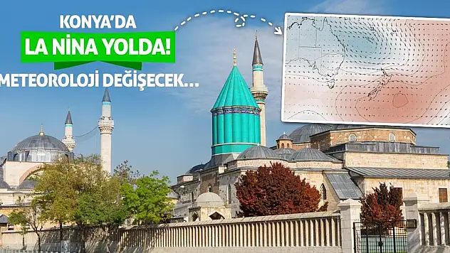 Konya'da La Nina Yolda! Meteoroloji Değişecek…
