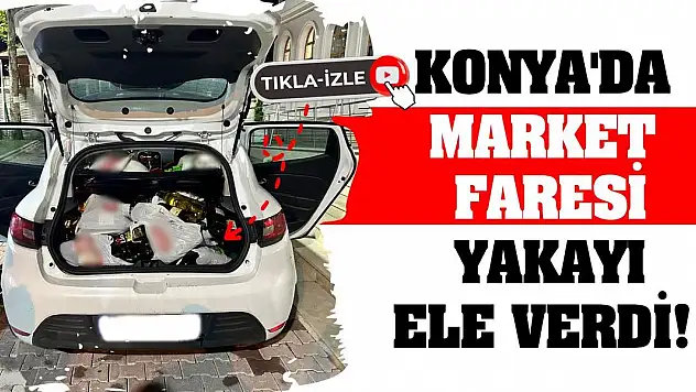Konya'da market faresi yakayı ele verdi!