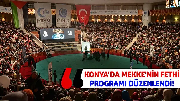 Konya'da Mekke'nin Fethi ve Kudüs Gecesi programı düzenlendi!