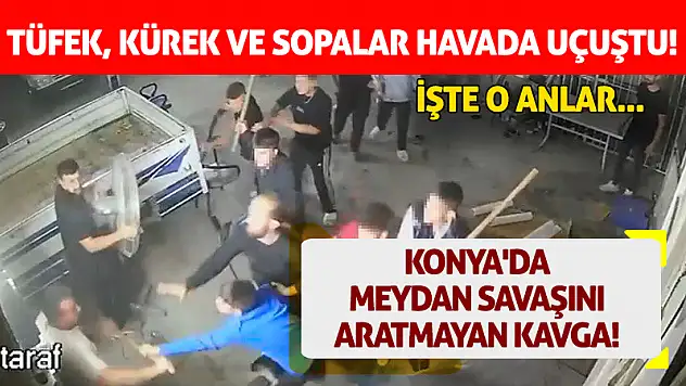 Konya'da meydan savaşını aratmayan kavga! Tüfek, kürek ve sopalar havada uçuştu!