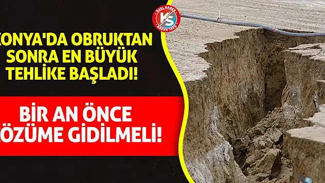 Konya'da obruktan sonra en büyük tehlike başladı! Bir an önce çözüme gidilmeli!