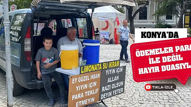 Konya'da ödemeler para ile değil hayır duasıyla