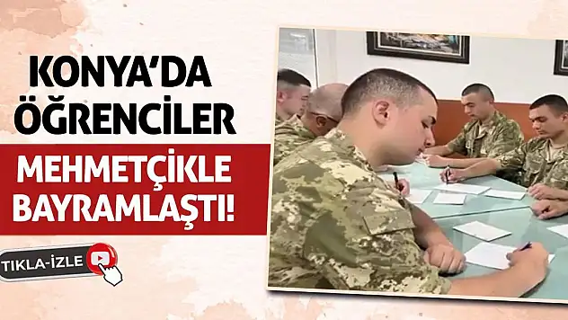 Konya'da Öğrenciler Mehmetçikle Bayramlaştı!