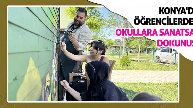 Konya'da Öğrencilerden Okullara Sanatsal Dokunuş!