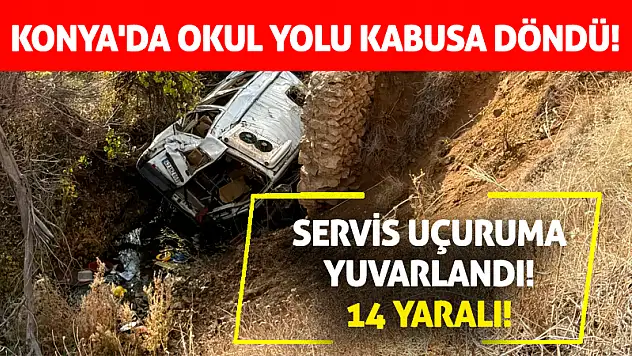 Konya'da Okul Yolu Kabusa Döndü! Servis Uçuruma Yuvarlandı! 14 Yaralı!