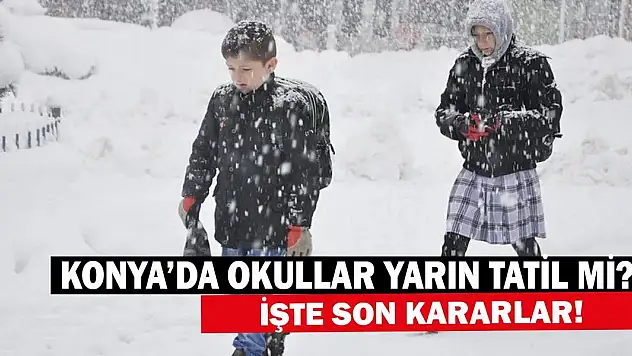 Konya'da Okullar Yarın Tatil Mi? İşte Son Kararlar!