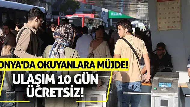 Konya'da okuyanlara müjde! Ulaşım 10 gün ücretsiz!