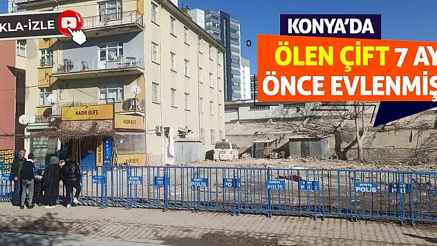 Konya'da Ölen Çift 7 Ay Önce Evlenmiş!
