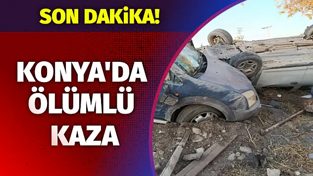 Konya'da ölümlü kaza!