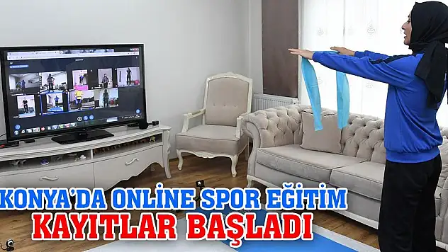 Konya'da Online Spor Eğitim Kayıtlar Başladı