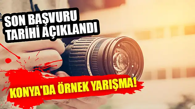 Konya'da örnek yarışma! Son başvuru tarihi açıklandı