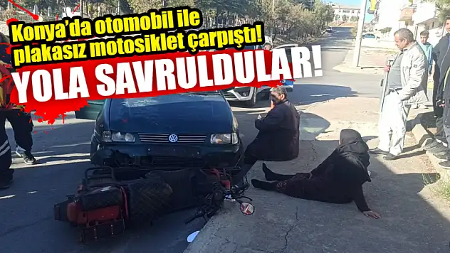 Konya'da otomobil ile plakasız motosiklet çarpıştı! Yola savruldular!