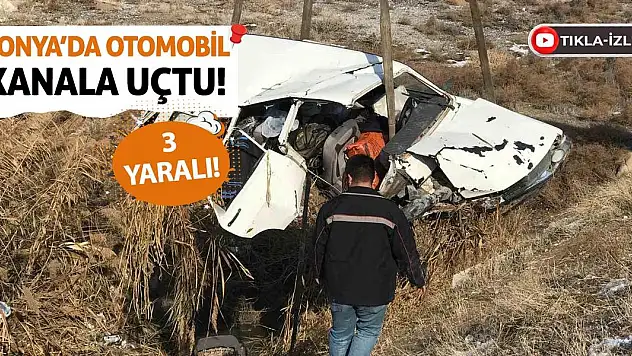 Konya'da otomobil kanala uçtu: 3 yaralı!