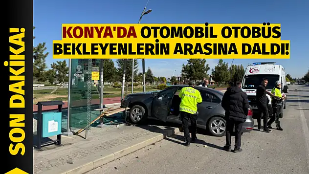 Konya'da Otomobil Otobüs Bekleyenlerin Arasına Daldı!