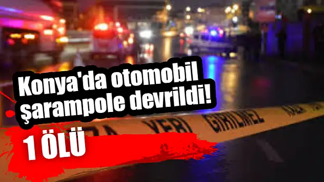 Konya'da otomobil şarampole devrildi! 1 ölü