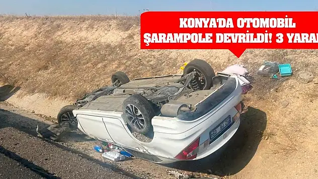 Konya'da otomobil şarampole devrildi! 3 yaralı!