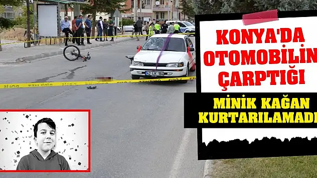 Konya'da otomobilin çarptığı minik Kağan kurtarılamadı!