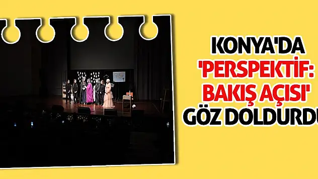 Konya'da 'Perspektif: Bakış Açısı' Göz Doldurdu